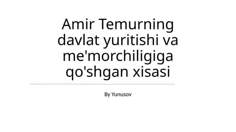 Amir Temurning davlat yuritishi va me'morchiligiga qo'shgan xisasi