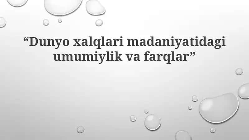 Dunyoxalqlarimadaniyatidagiumumiylikvafarqlar