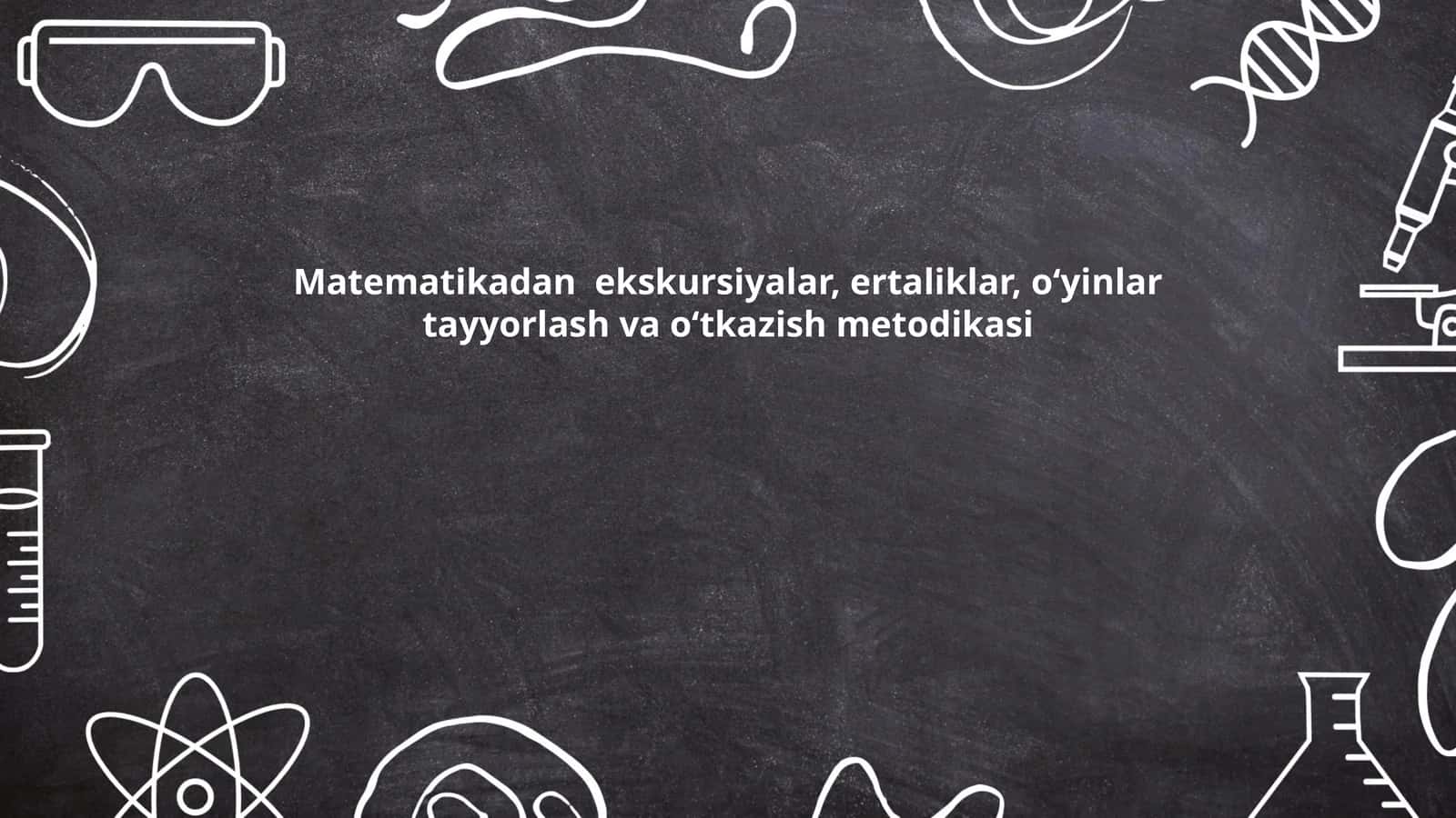 Matematikadan ekskursiyalar, ertaliklar, oʻyinlar tayyorlash va oʻtkazish metodikasi