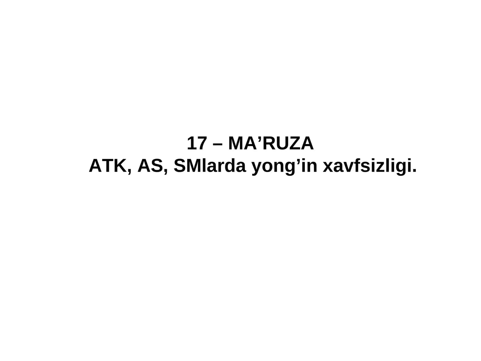 MA’RUZAATK, AS, SMlarda yong’in xavfsizligi