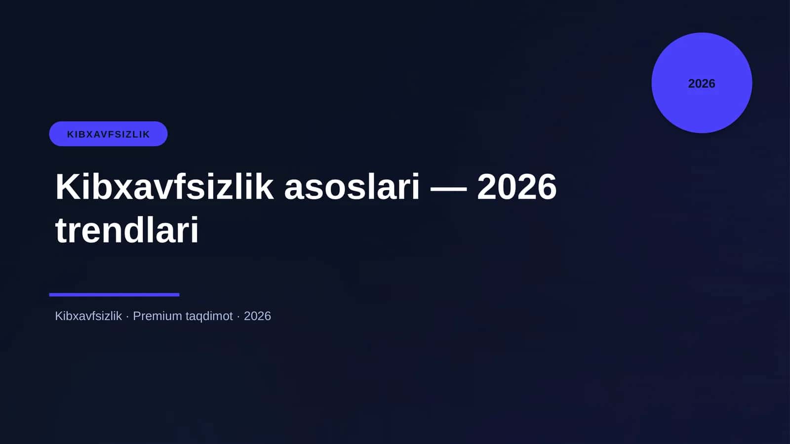 Kibxavfsizlik asoslari — 2026 trendlari
