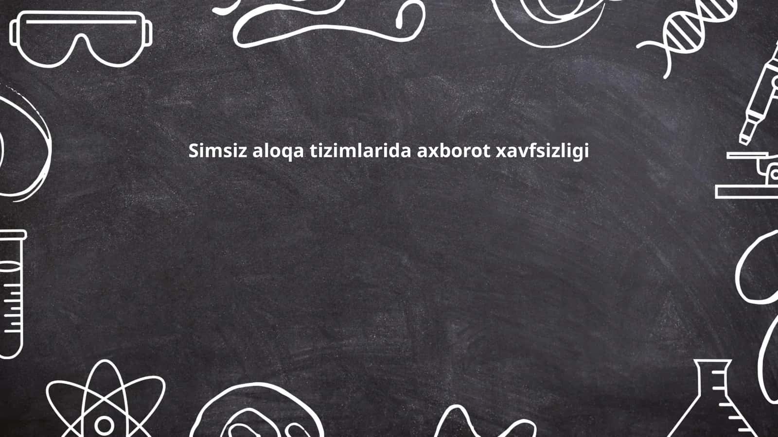 Simsiz aloqa tizimlarida axborot xavfsizligi