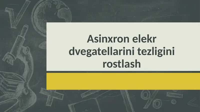 Asinxron elekr dvegatellarini tezligini rostlash