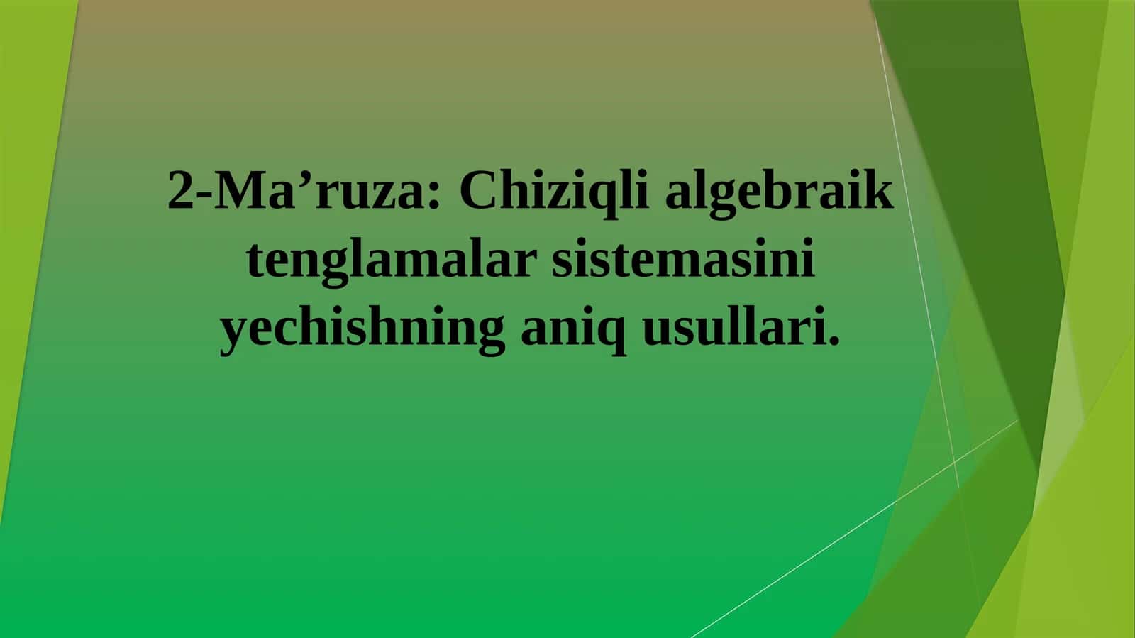 Ma’ruza: Chiziqli algebraik tenglamalar sistemasini yechishning aniq usullari