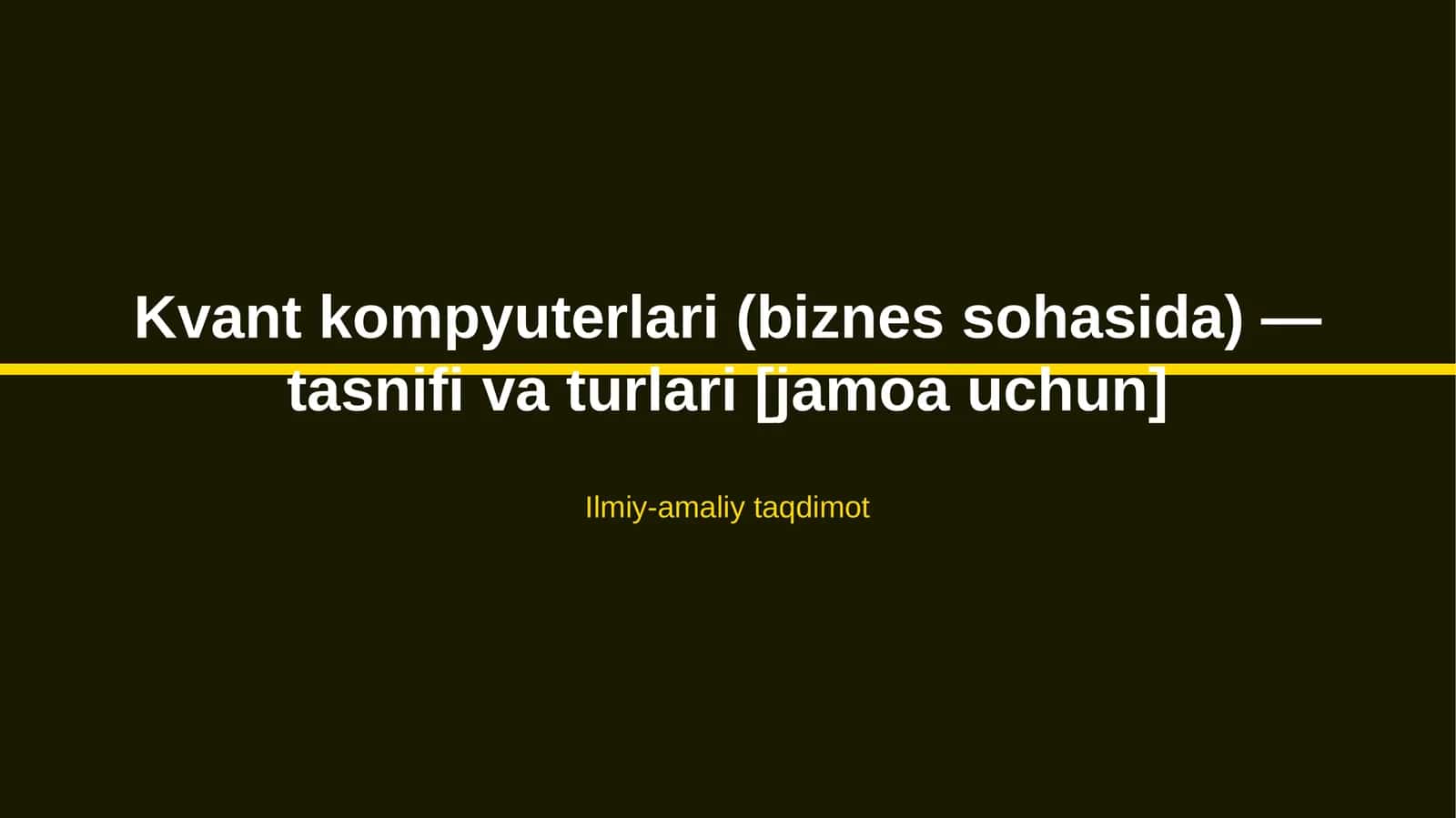 Kvant kompyuterlari (biznes sohasida) — tasnifi va turlari [jamoa uchun]