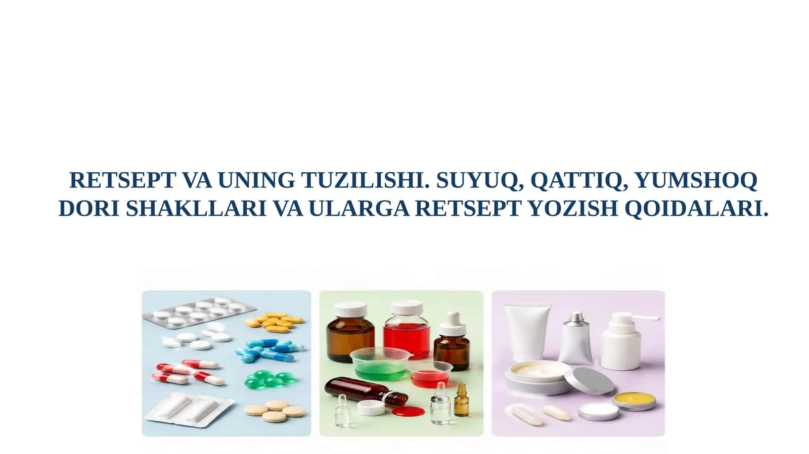 RETSEPT VA UNING TUZILISHI. SUYUQ, QATTIQ, YUMSHOQ DORI SHAKLLARI VA ULARGA RETSEPT YOZISH QOIDALARI