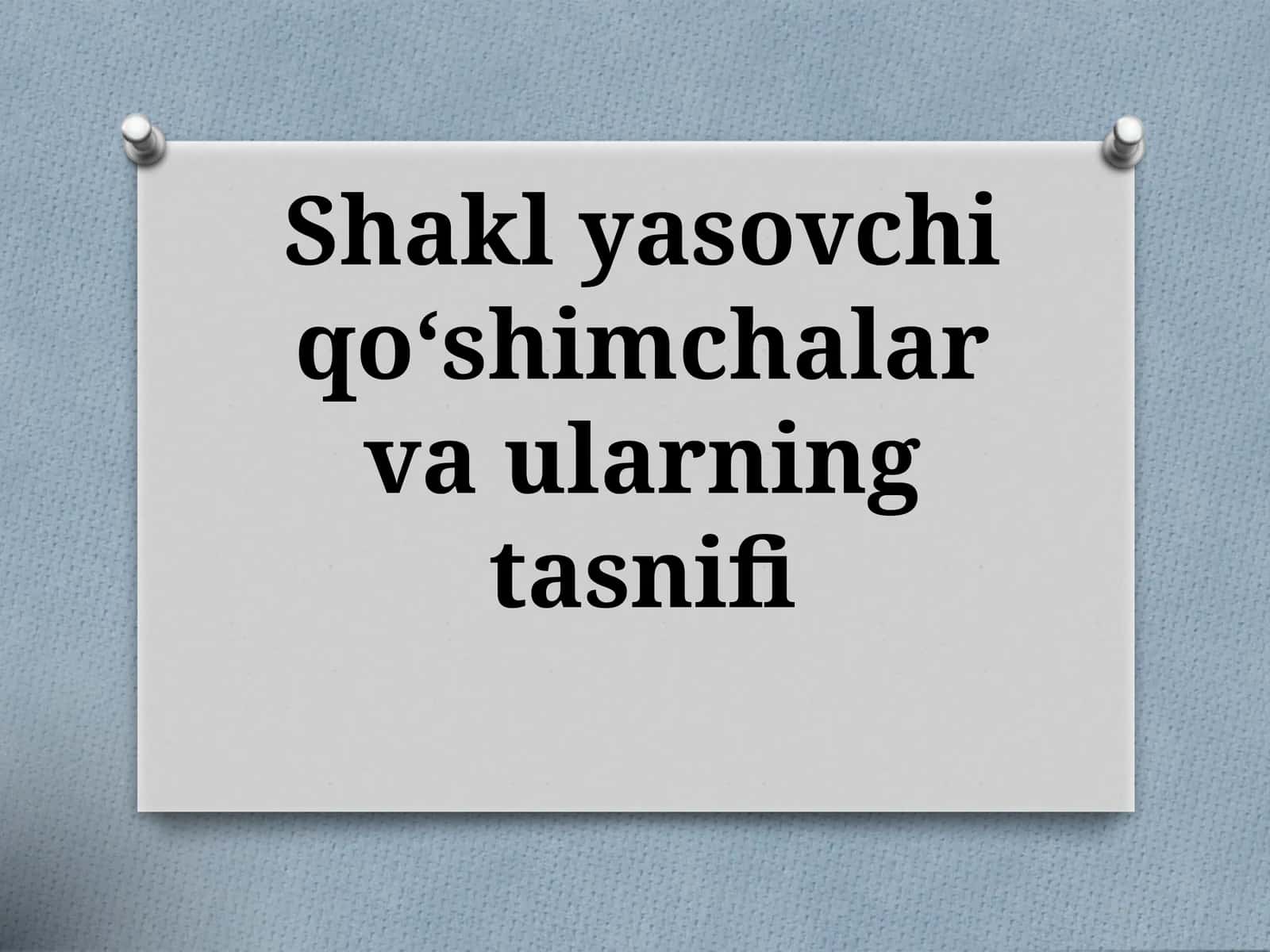 SHAKL YASOVCHI QO‘SHIMCHALAR