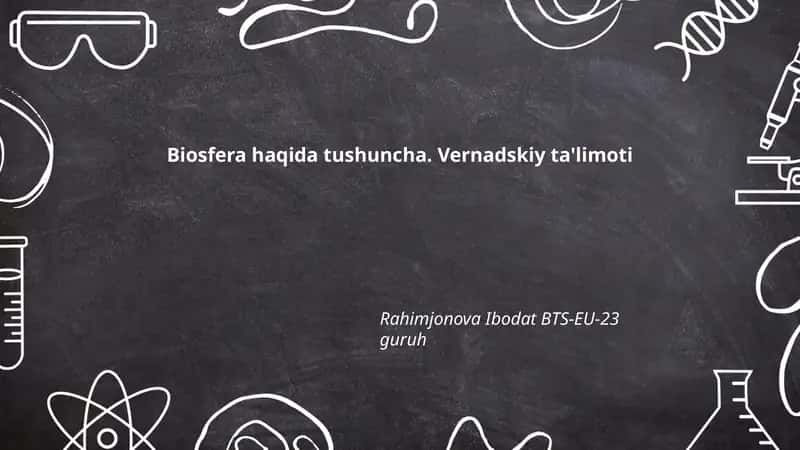Biosfera haqida tushuncha. Vernadskiy ta'limoti