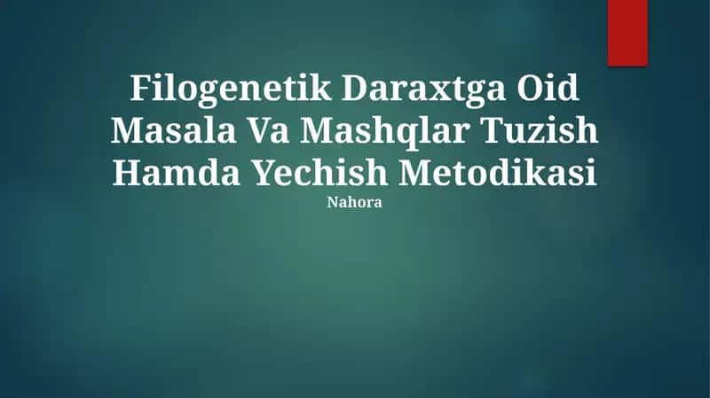 Filogenetik Daraxtga Oid Masala Va Mashqlar Tuzish Hamda Yechish Metodikasi