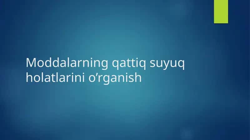 Moddalarning qattiq suyuq holatlarini o’rganish