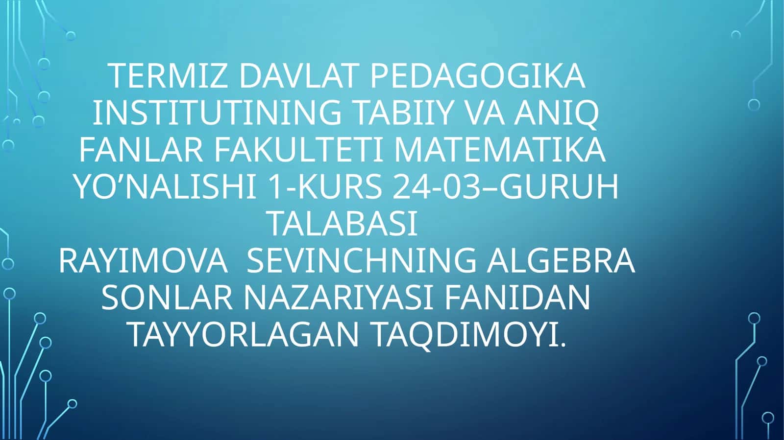 ALGEBRA SONLAR NAZARIYASI FANIDAN TAYYORLAGAN TAQDIMOYI. MAVZU-ALGEBRANING ASOSIY TEOREMASI