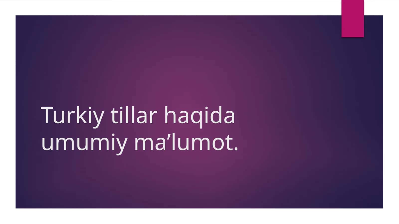 Turkiy tillar haqida umumiy ma’lumot