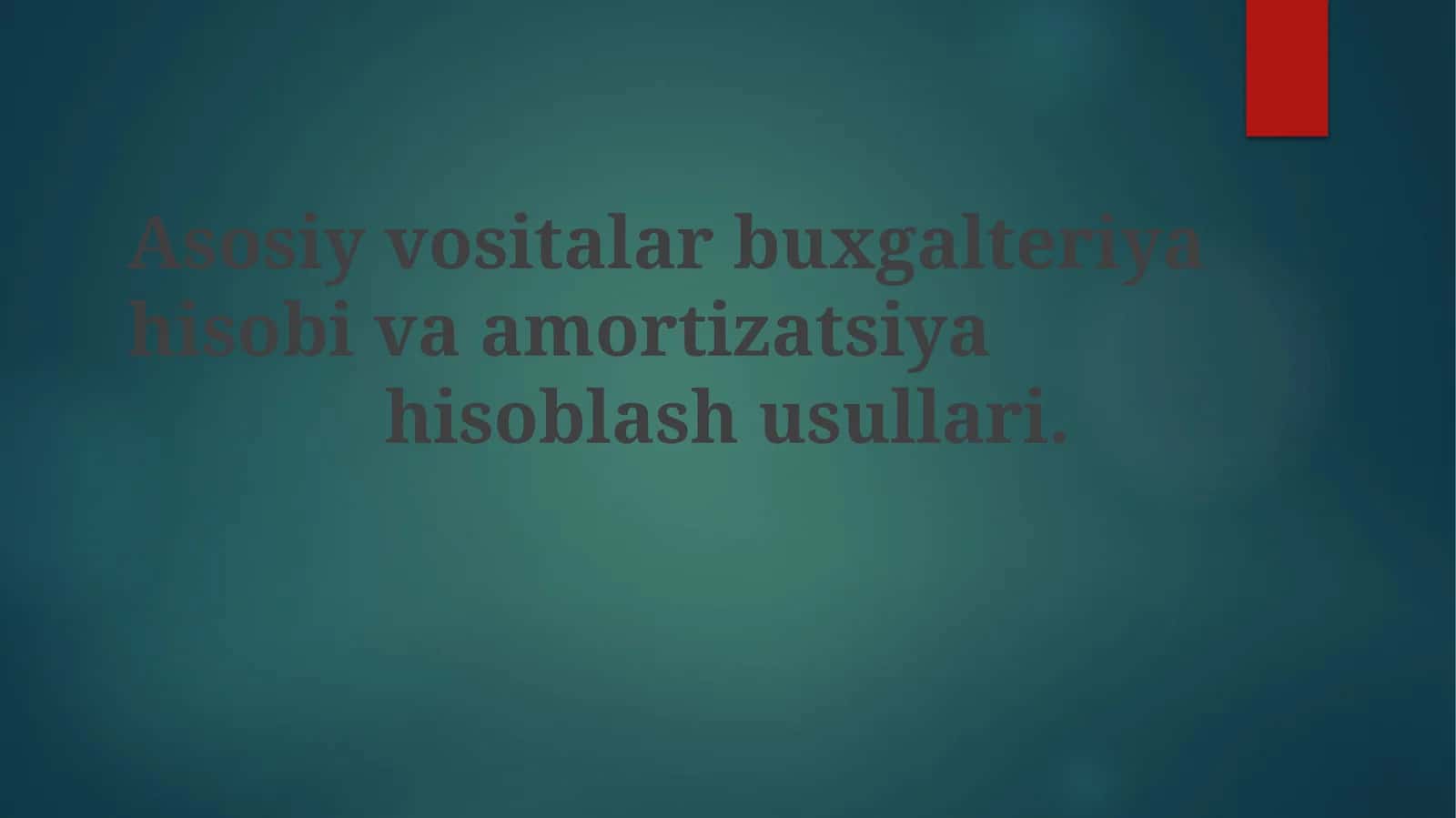 Asosiy vositalar buxgalteriya hisobi va amortizatsiya hisoblash usullari