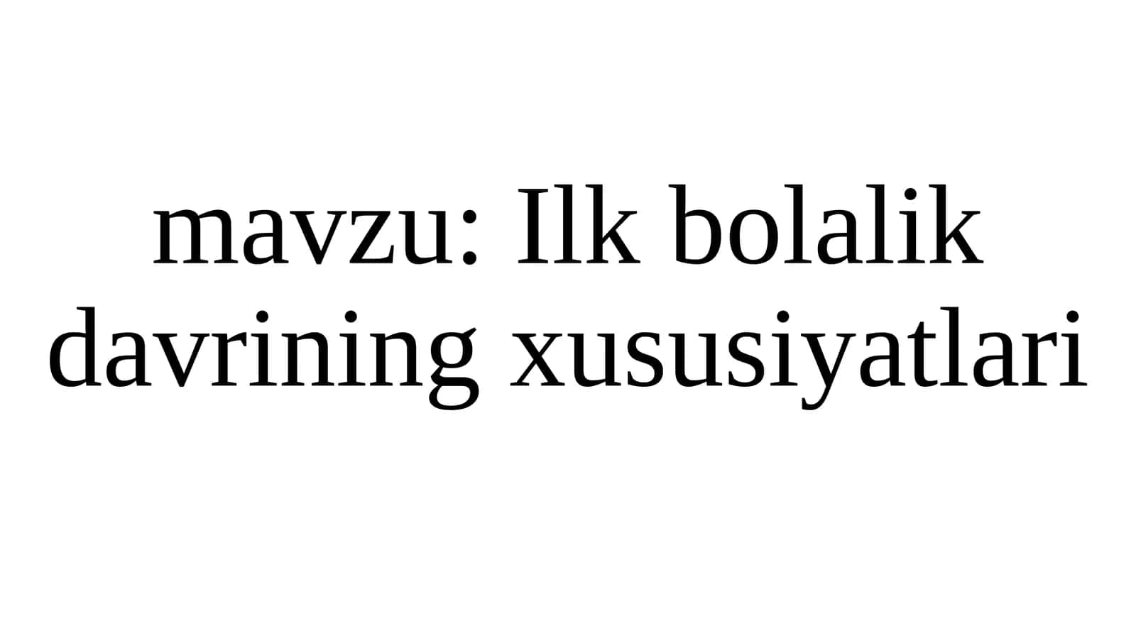 Ilk bolalik davrining xususiyatlari