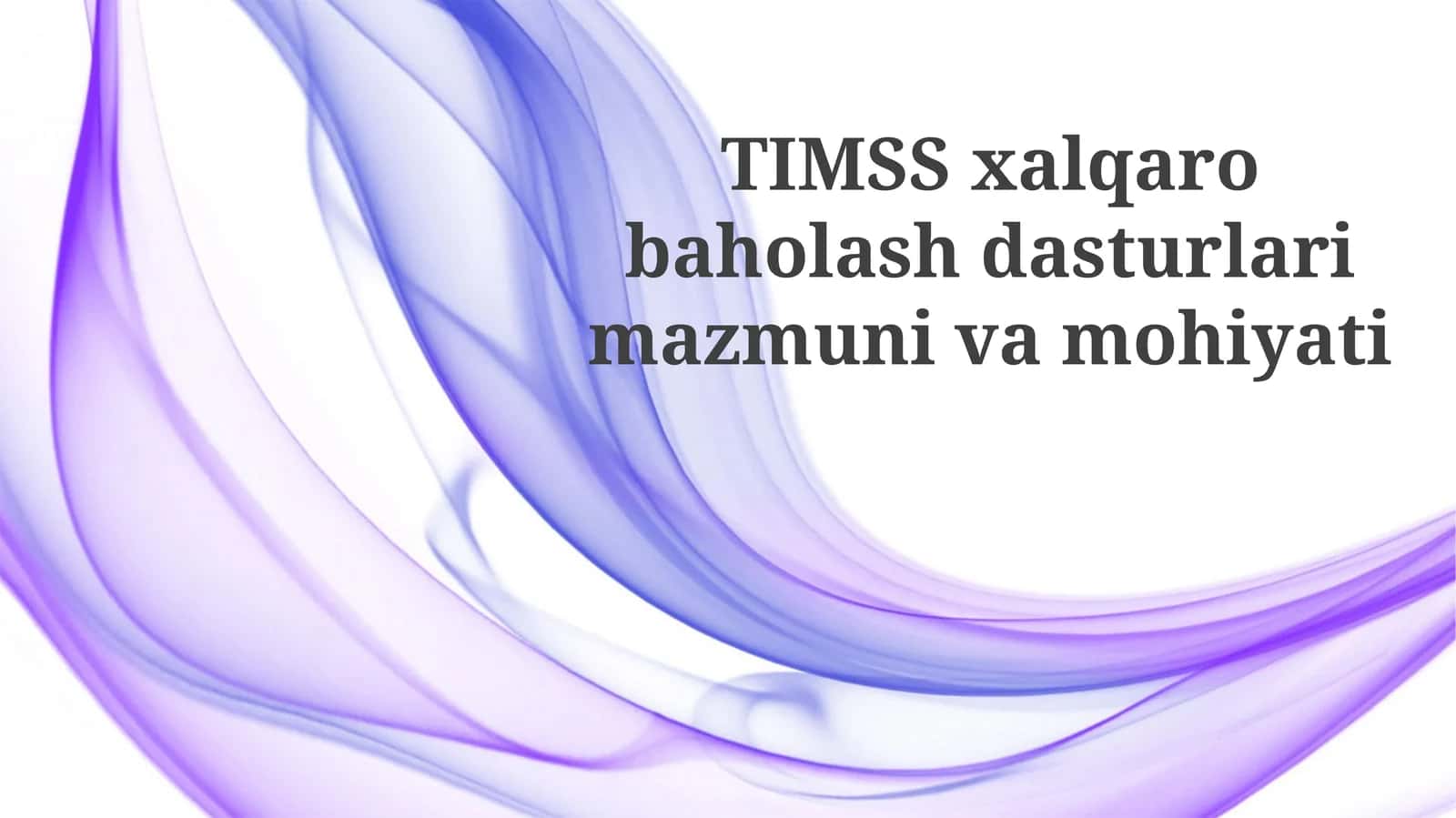 TIMSS xalqaro baholash dasturlari: mazmuni va mohiyati