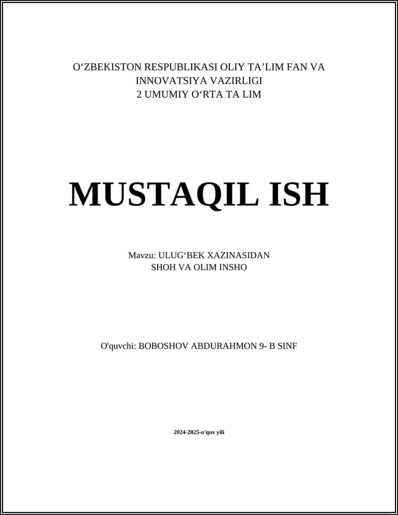 MUSTAQIL ISH Mavzu: ULUGʻBEK XAZINASIDAN SHOH VA OLIM INSHO