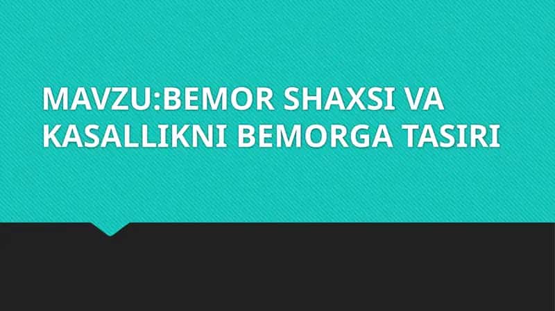 BEMOR SHAXSI VA KASALLIKNI BEMORGA TASIRI