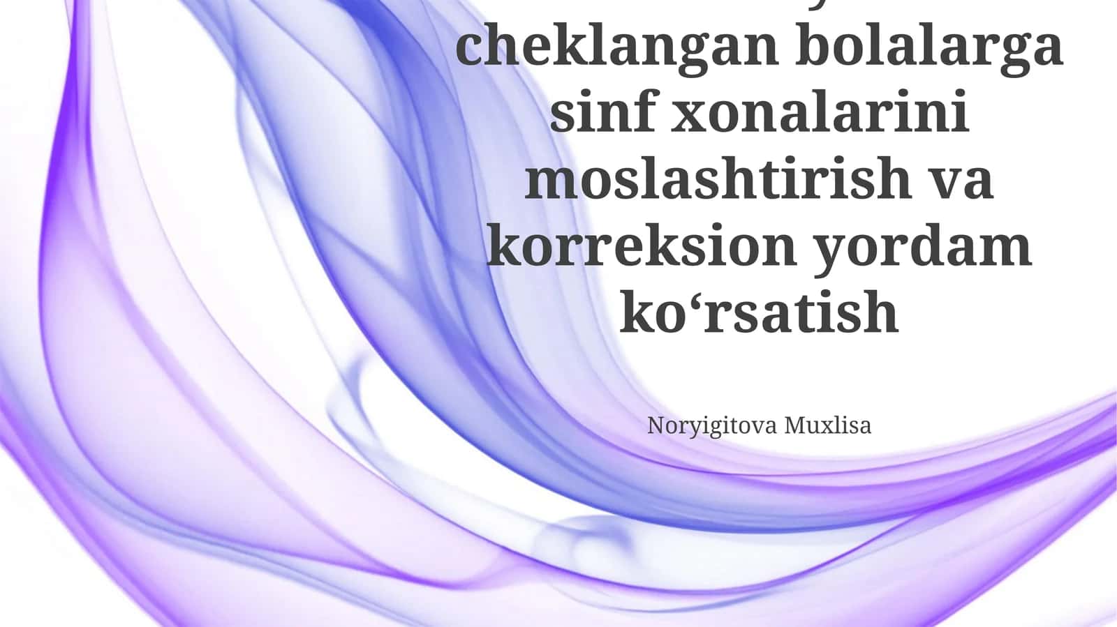 Imkoniyati cheklangan bolalarga sinf xonalarini moslashtirish va korreksion yordam koʻrsatish