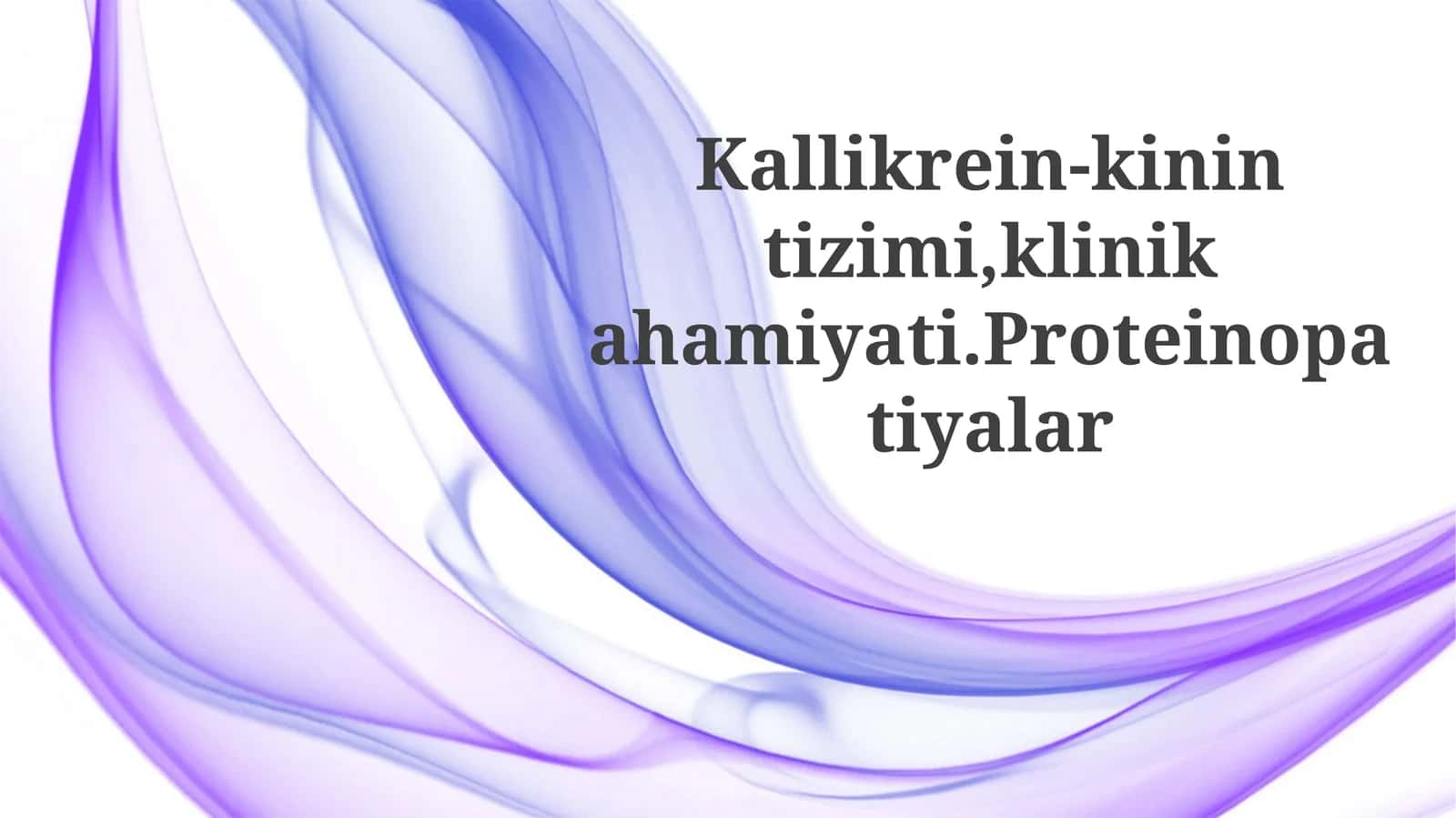 Kallikrein-kinintizimi,klinikahamiyati.Proteinopatiyalar