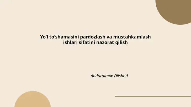 Yoʻl toʻshamasini pardozlash va mustahkamlash ishlari sifatini nazorat qilish
