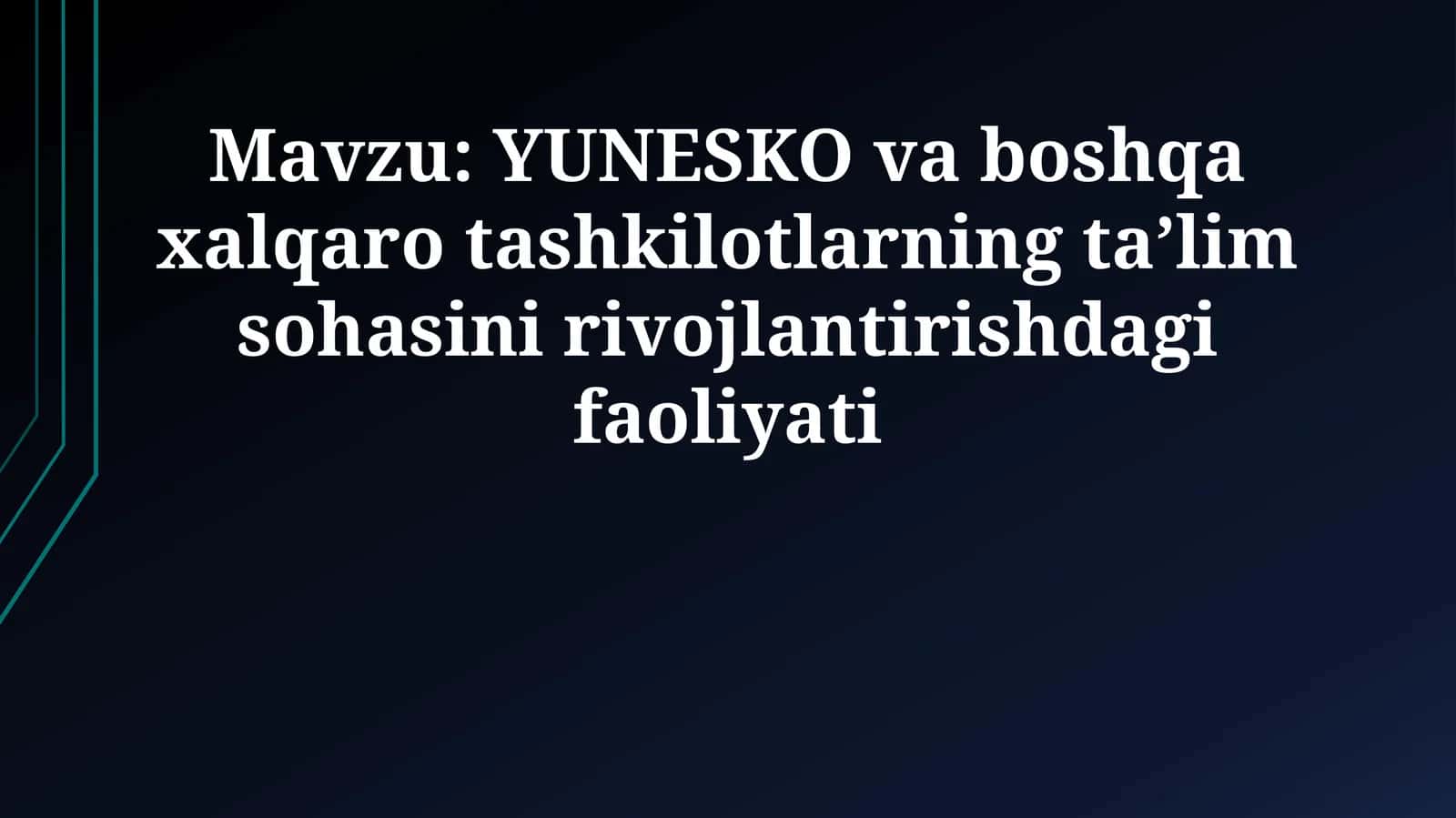 YUNESKO va boshqa xalqaro tashkilotlarning ta’lim sohasini rivojlantirishdagi faoliyati