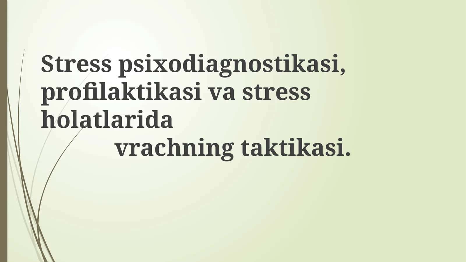 Stresspsixodiagnostikasi, profilaktikasi va stress holatlarini davlatining taktikasi