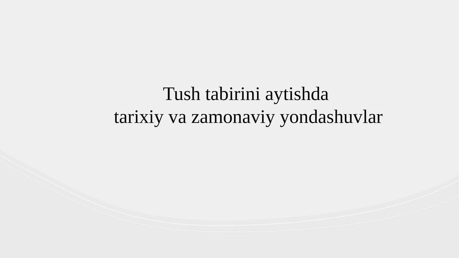 Tush tabirini aytishda  tarixiy va zamonaviy yondashuvlar