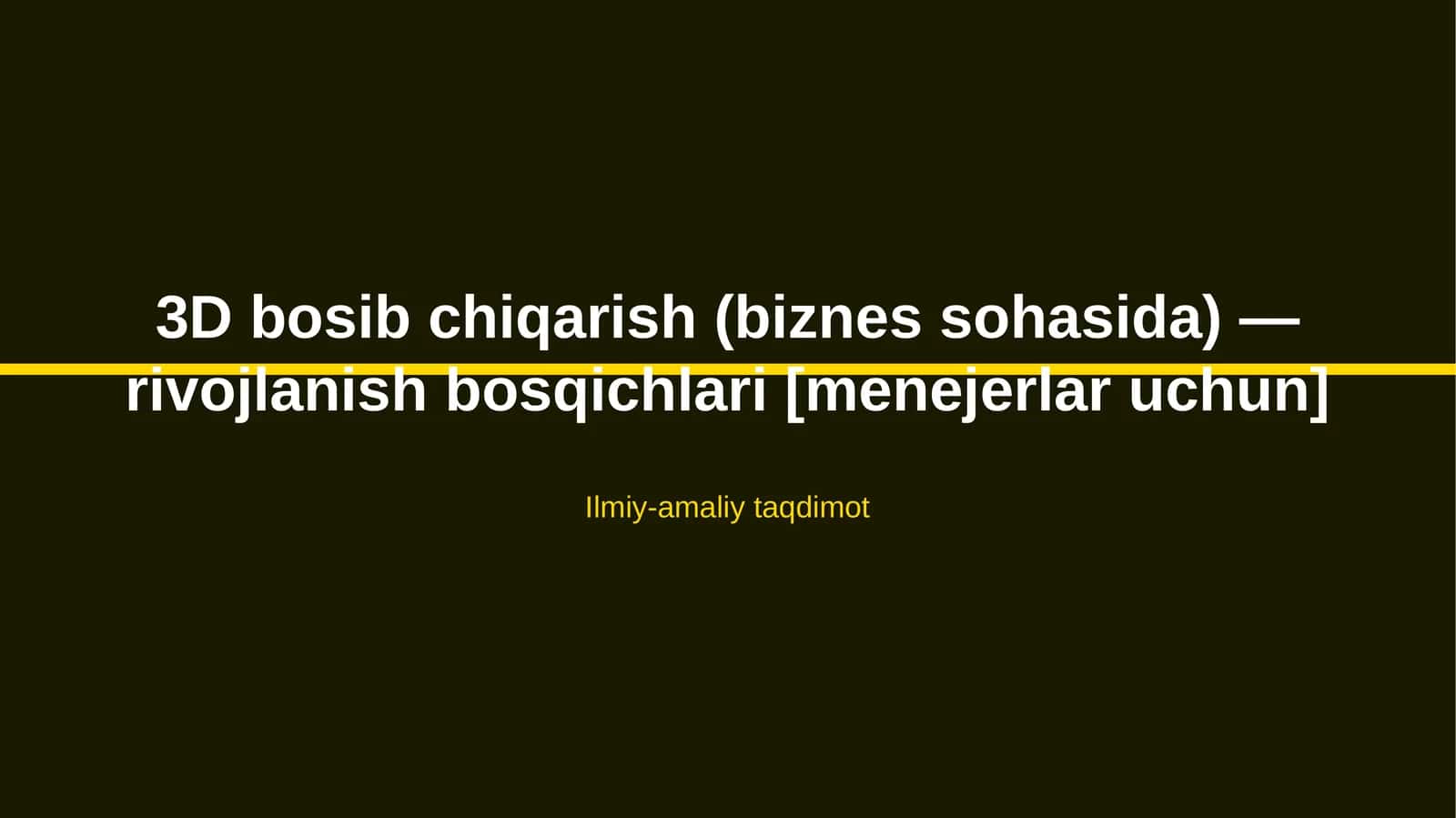 3D bosib chiqarish (biznes sohasida) — rivojlanish bosqichlari [menejerlar uchun]