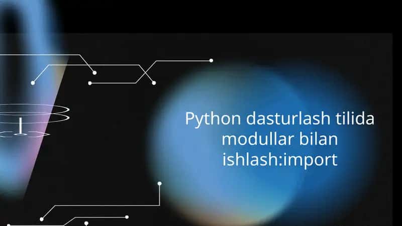 Python dasturlash tilida modullar bilan ishlash