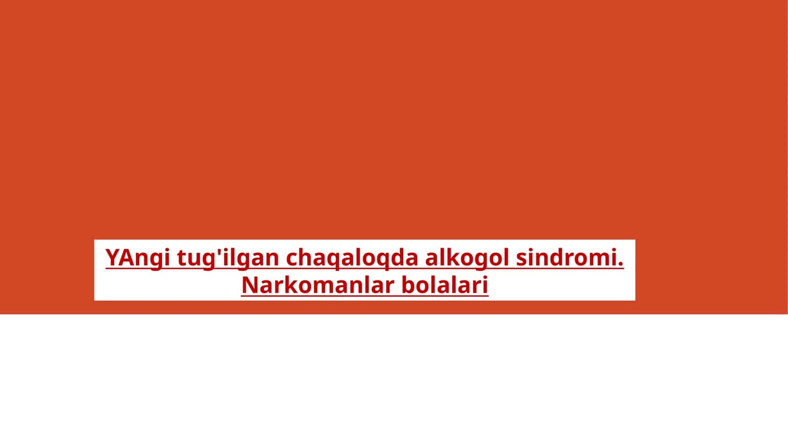 Yangi tug'ilgan chaqaloqda alkogol sindromi. Narkomanlar bolalari