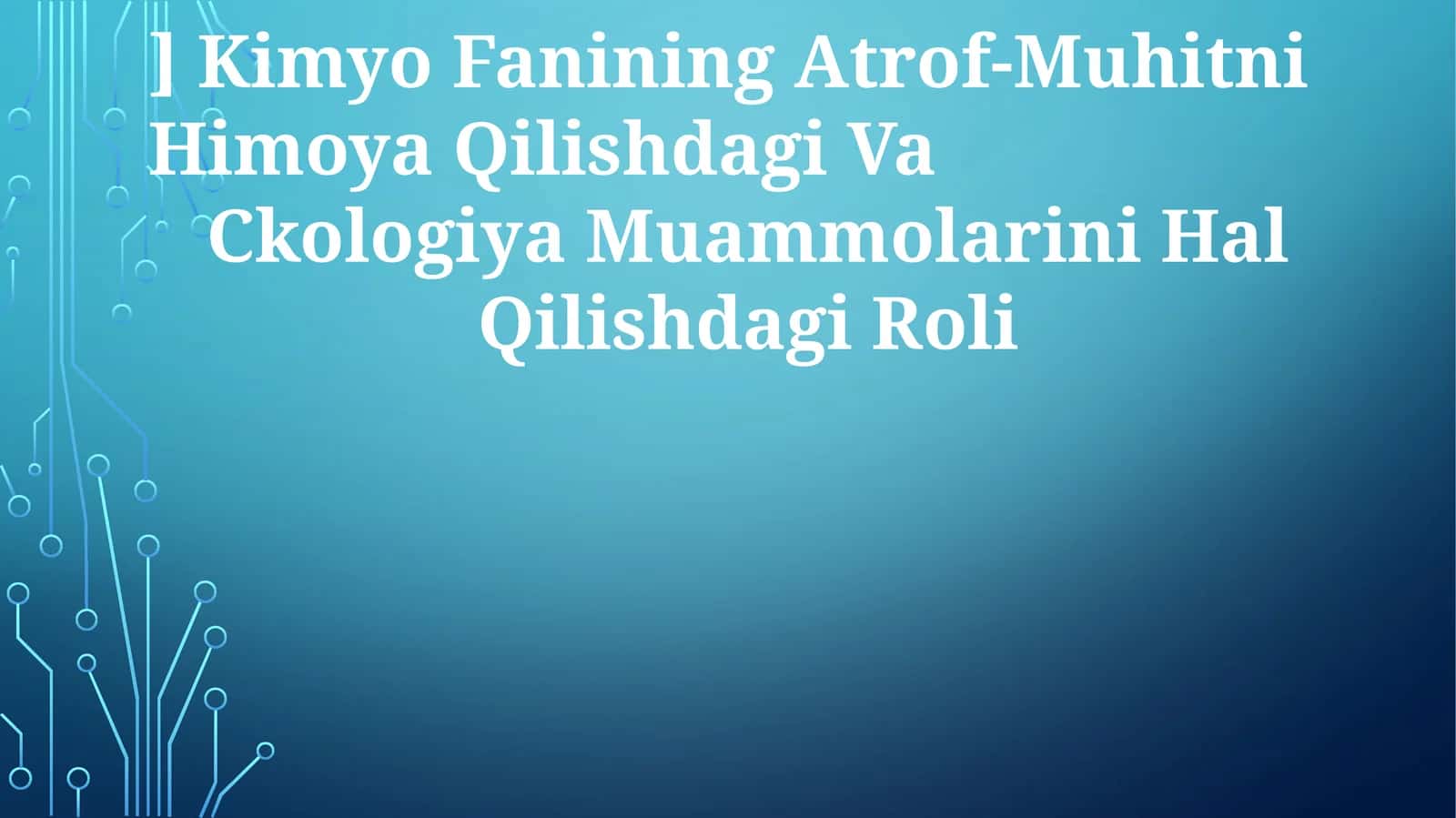 Kimyo Fanining Atrof-Muhitni Himoya Qilishdagi Va Ckologiya Muammolarini Hal Qilishdagi Roli