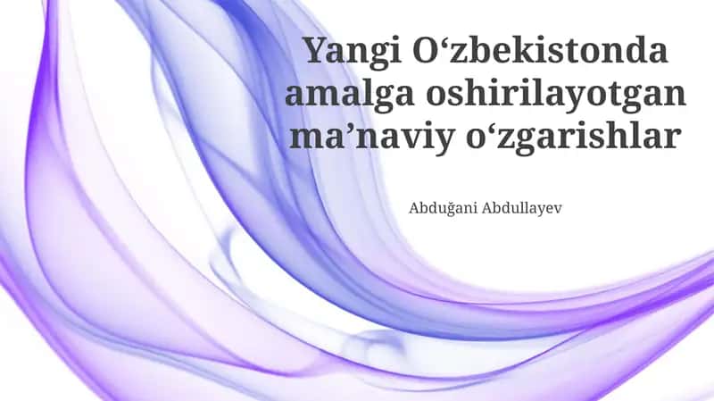 Yangi O‘zbekistonda amalga oshirilayotgan ma’naviy o‘zgarishlar