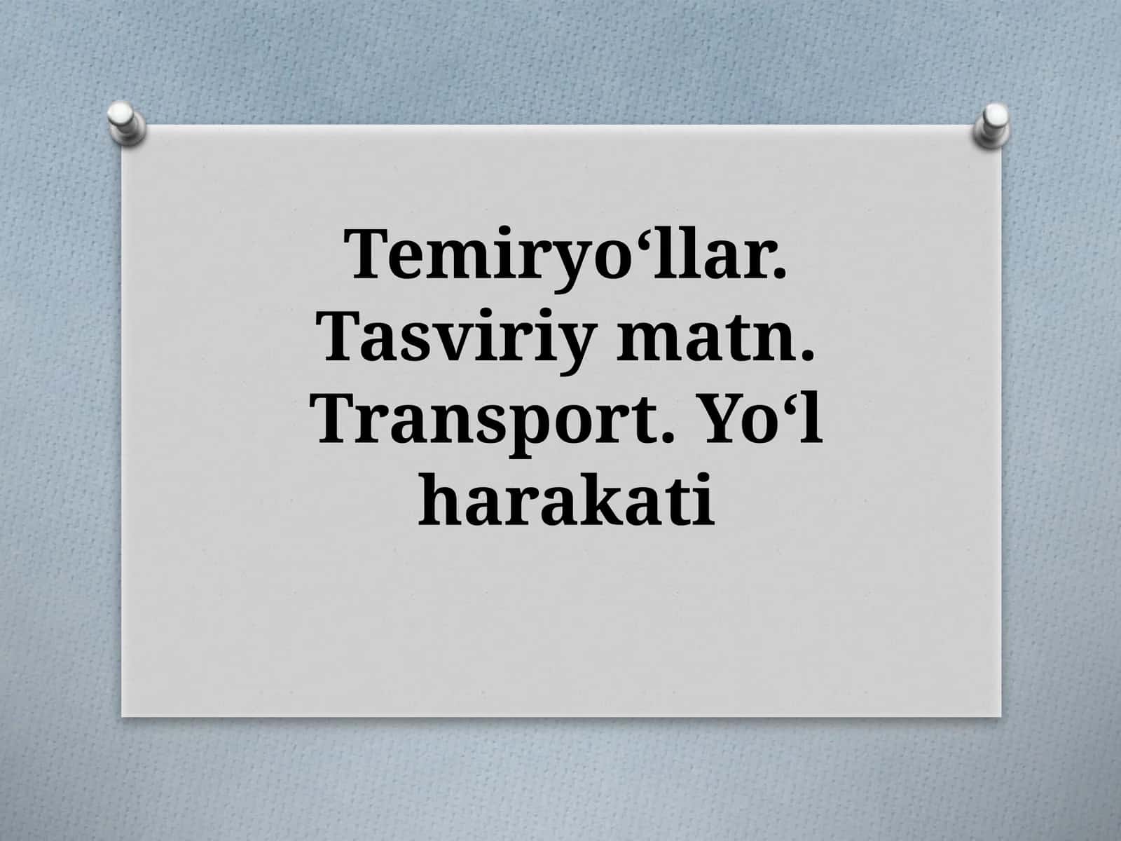 Temiryoʻllar.Tasviriymatn. Transport.Yoʻlharakati