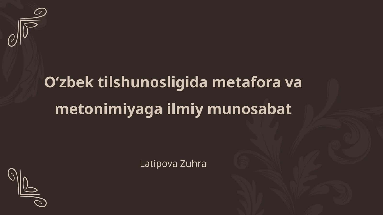Oʻzbek tilshunosligida metafora va metonimiyaga ilmiy munosabat