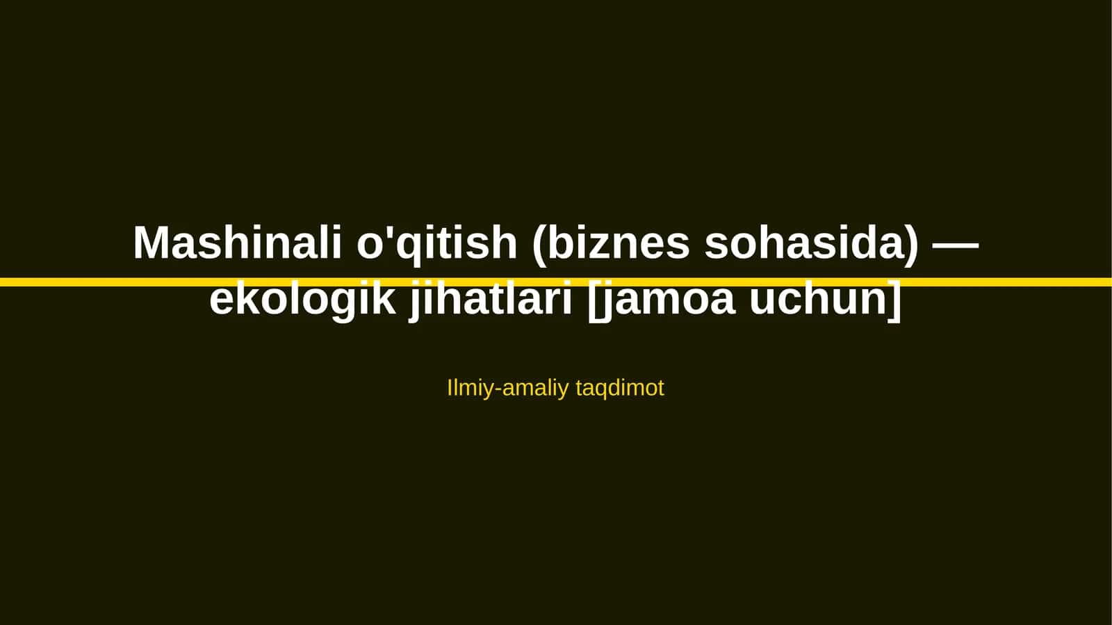 Mashinali o'qitish (biznes sohasida) — ekologik jihatlari [jamoa uchun]