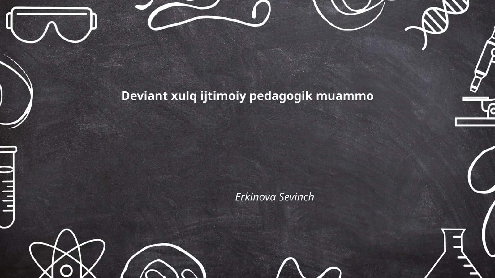 Deviant xulq ijtimoiy pedagogik muammo