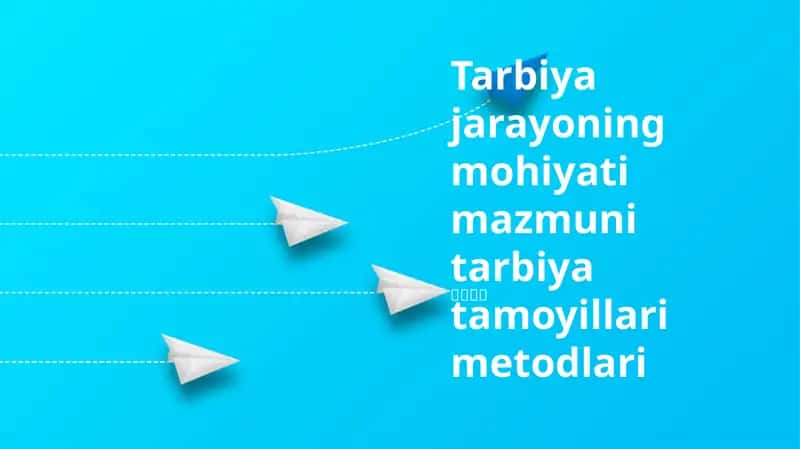 Tarbiya jarayoning mohiyati mazmuni tarbiya tamoyillari metodlari