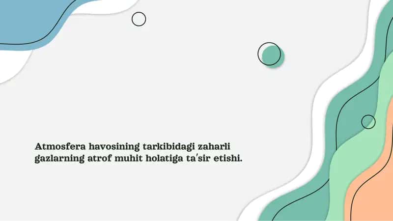 Atmosfera havosining tarkibidagi zaharli gazlarning atrof muhit holatiga taʼsir etishi.