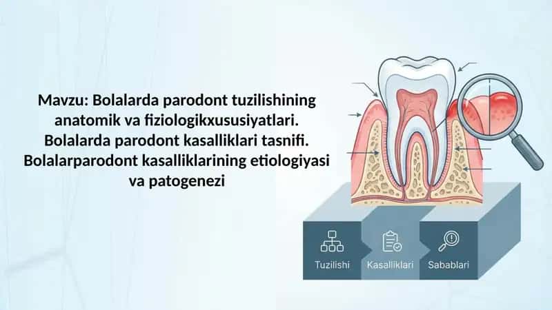 Bolalarda parodont tuzilishining anatomik va fiziologikxususiyatlari. Bolalarda parodont kasalliklar