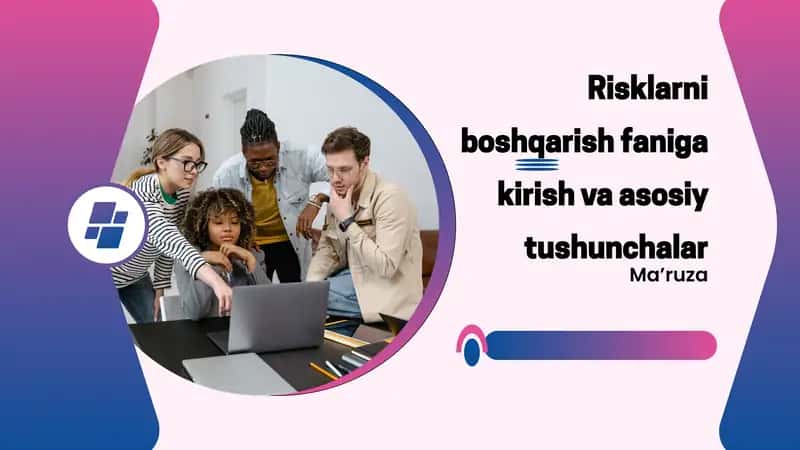 Risklarni boshqarish faniga kirish va asosiy tushunchalar
