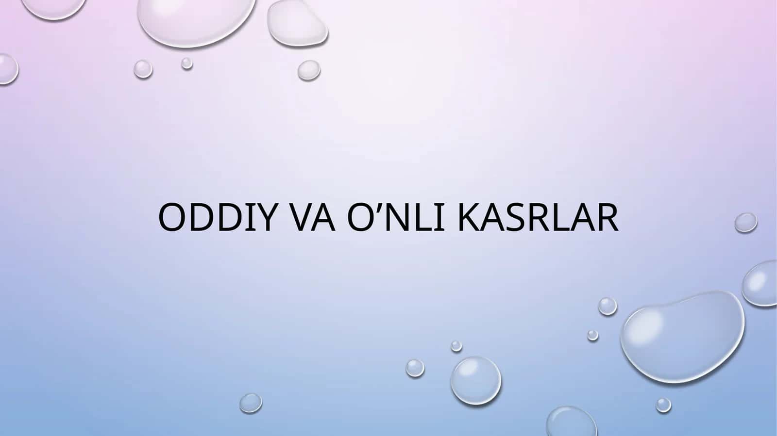 ODDDIY VA O’NLI KASRLAR