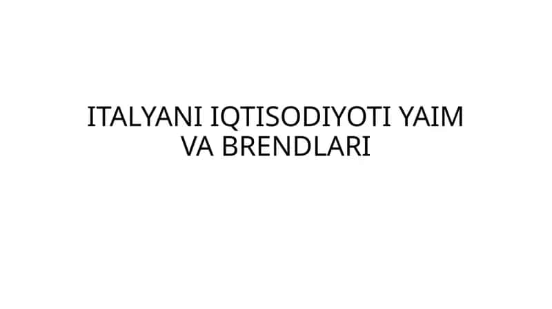 ITALYANI IQTISODIYOTI YAIM VA BRENDLARI
