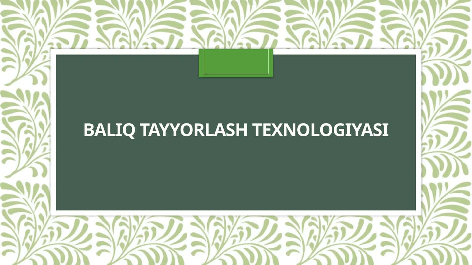 Baliq tayyorlash texnologiyasi