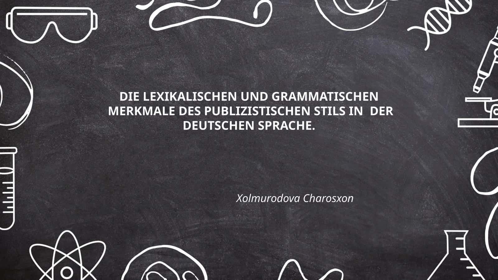 DIE LEXIKALISCHEN UND GRAMMATISCHEN MERKMALE DES PUBLIZISTISCHEN STILS IN DER DEUTSCHEN SPRACHE
