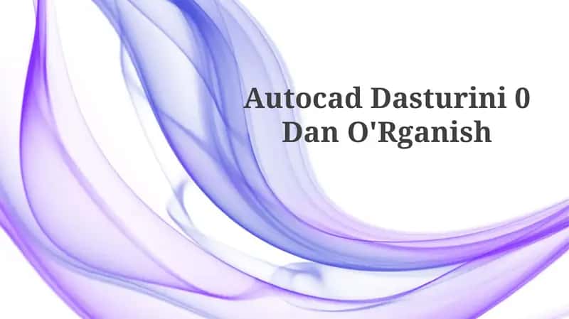 Autocad Dasturini 0 DanO'Rganish