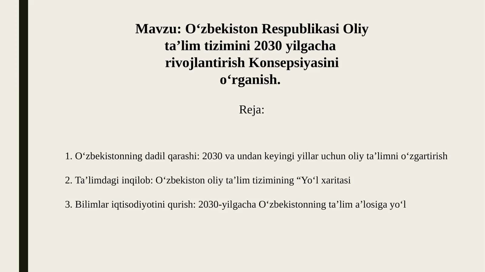 O‘zbekiston Respublikasi Oliy ta’lim tizimini 2030 yilgacha  rivojlantirish Konsepsiyasini o‘rganish.