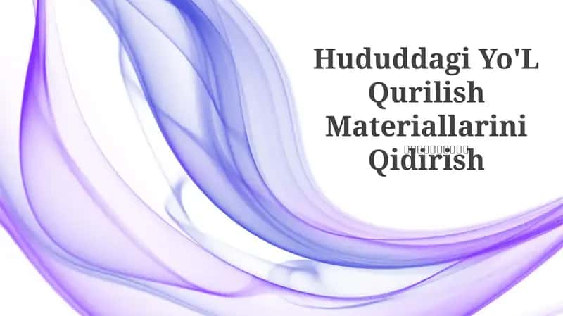 Hududdagi Yo'L Qurilish Materiallarini Qidirish