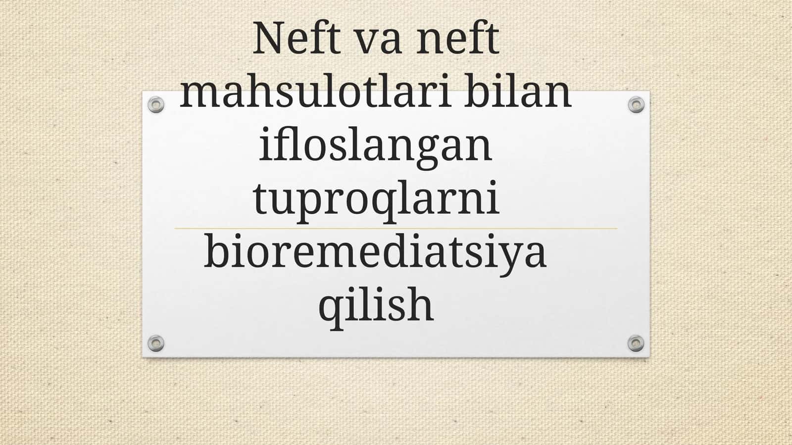 Neft va neft mahsulotlari bilan ifloslangan tuproqlarni bioremediatsiya qilish