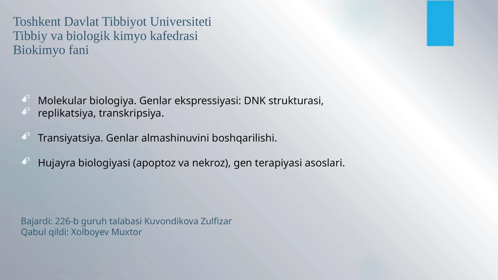 Molekularbiologiya.Genlarekspressiyasi: DNKstrukturasi, replikatsiya,transkripsiya. Transiyatsiya.Genlaralmashinuviniboshqarilishi. Hujayrabiologiyasi(apoptozvanekroz), genterapiyasiasoslari. Replikasiyavahujayrabo'linishifazalari. DNKreplikasiyadanso'ngo'zgarishlari:metillanish,telomerlanishvareparasıya. PZR-tashxis Oqsilsintezlovchitizimningasosiykomponentlari