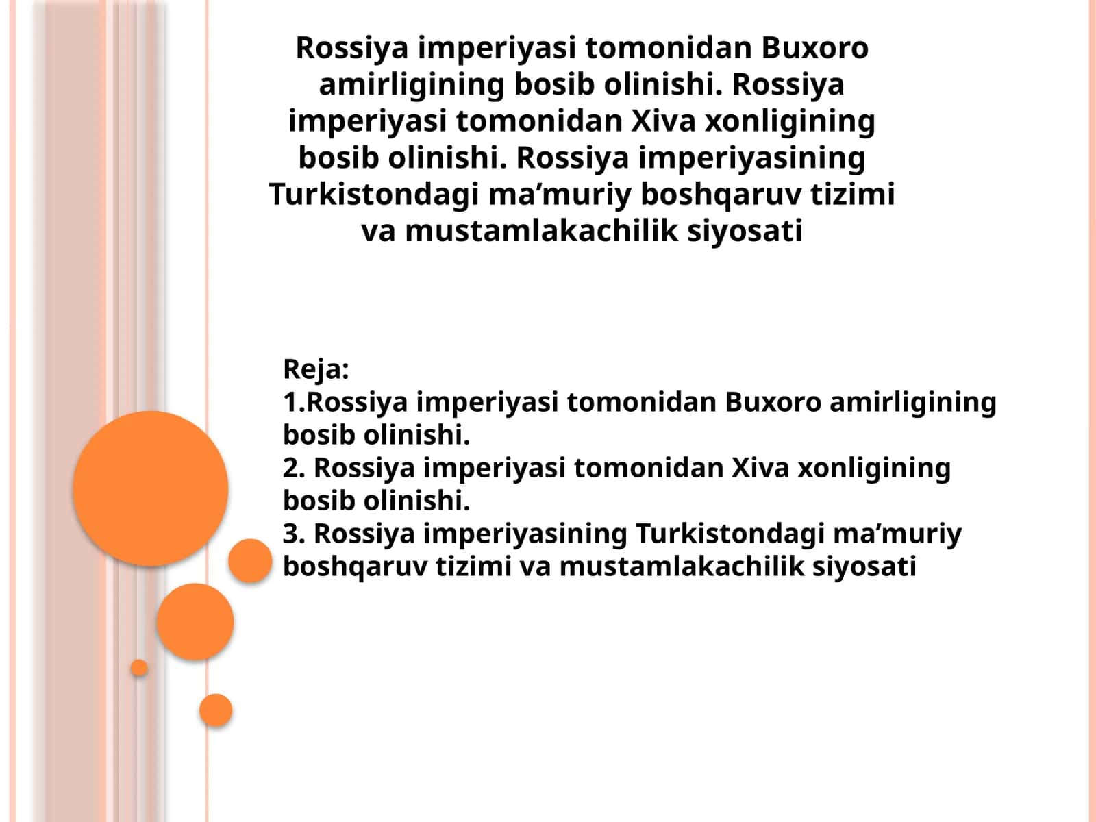 Rossiya imperiyasi tomonidan Buxoro amirligining bosib olinishi. Rossiya imperiyasi tomonidan Xiva xonligining bosib olinishi. Rossiya imperiyasining Turkistondagi ma’muriy boshqaruv tizimi va mustamlakachilik siyosati